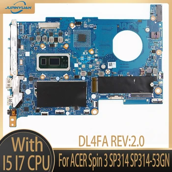 DL4FA REV:2.0 Pagrindinė plokštė ACER Spin 3 SP314 SP314-53GN nešiojamojo kompiuterio pagrindinei plokštei su i5-8265U i7-8565U CPU UMA 100% visiškai išbandyta
