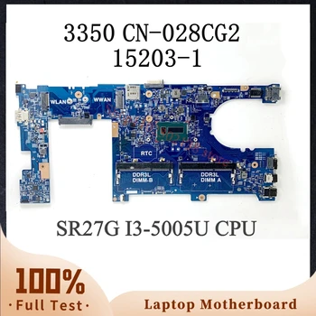 CN-028CG2 028CG2 28CG2 Pagrindinė plokštė DELL 3350 nešiojamojo kompiuterio pagrindinei plokštei 15203-1 su SR27G i3-5005U procesoriumi 100% visiškai išbandytas veikia gerai